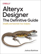 book Alteryx Designer: The Definitive Guide: Simplify and Automate Your Analytics