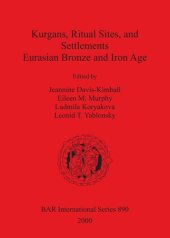 book Kurgans, Ritual Sites, and Settlements: Eurasian Bronze and Iron Age