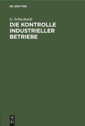 book Die Kontrolle industrieller Betriebe: Praktische Anleitung zur Durchführung einer modernen Betriebskontrolle