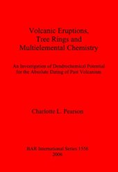 book Volcanic Eruptions, Tree Rings and Multielemental Chemistry: An Investigation of Dendrochemical Potential for the Absolute Dating of Past Volcanism