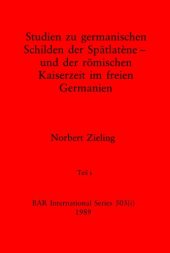 book Studien zu germanischen Schilden der Spätlatène — und der römischen Kaiserzeit im freien Germanien, Teils i, ii und iii