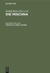 book Die Mischna. Traktat 9 Abôt (Väter): Text, Übersetzung und Erklärung nebst einem textkritischen Anhang