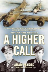 book A Higher Call: The Incredible True Story of Heroism and Chivalry During the Second World War