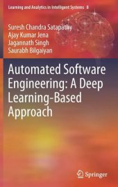 book Automated Software Engineering: A Deep Learning-Based Approach (Learning and Analytics in Intelligent Systems, 8)