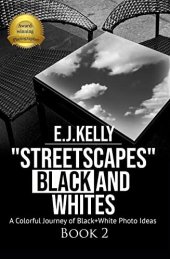 book "StreetScapes" Black and Whites Book 2: A Colorful Journey of Black+White Photo Ideas