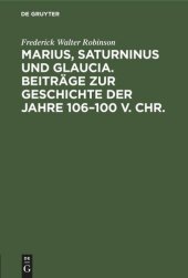 book Marius, Saturninus und Glaucia. Beiträge zur Geschichte der Jahre 106–100 v. Chr.