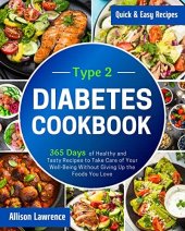 book Type 2 Diabetes Cookbook: 365 Days of Healthy and Tasty Recipes to Take Care of Your Well-Being Without Giving Up the Foods You Love