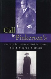 book Call in Pinkerton's: American Detectives at Work for Canada