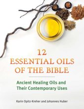 book Twelve Essential Oils of the Bible: Ancient Healing Oils and Their Contemporary Uses