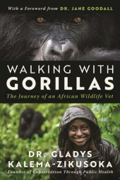 book Walking With Gorillas: The Journey of an African Wildlife Vet