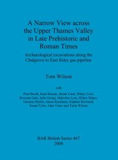 book A Narrow View across the Upper Thames Valley in Late Prehistoric and Roman Times: Archaeological excavations along the Chalgrove to East Ilsley gas pipeline