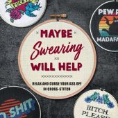 book Maybe Swearing Will Help: Relax and Curse Your Ass Off in Cross-Stitch