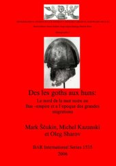 book Des les goths aux huns: Le nord de la mer noire au Bas-empire et a l'epoque des grandes migrations