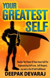 book Your Greatest Self: Realize The Power Of Your Inner-Self For Experiencing Self-Love, Self-Respect, Joy and a Life of Self-Fulfillment (Inner Self Book 3)