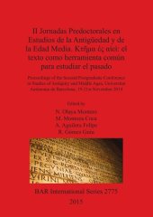 book II Jornadas Predoctorales en Estudios de la Antigüedad y de la Edad Media. Κτῆμα ἐς αἰεὶ: el texto como herramienta común para estudiar el pasado: Proceedings of the Second Postgraduate Conference in Studies of Antiquity and Middle Ages, Universitat Autòn