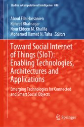 book Toward Social Internet of Things (SIoT): Enabling Technologies, Architectures and Applications: Emerging Technologies for Connected and Smart Social Objects ... in Computational Intelligence Book 846)