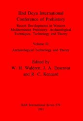 book IInd Deya International Conference of Prehistory: Recent Developments in Western Mediterranean Prehistory: Archaeological Techniques, Technology and Theory. Volume II: Archaeological Technology and Theory