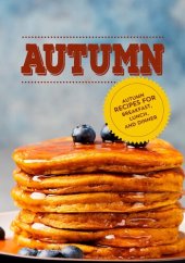 book Autumn: Autumn Recipes for Breakfast, Lunch, and Dinner