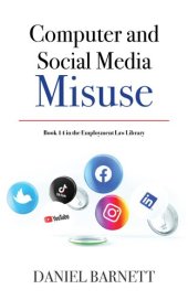 book Computer & Social Media Misuse (Employment Law Library Book 14)