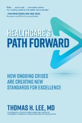 book Healthcare's Path Forward: How Ongoing Crises Are Creating New Standards for Excellence