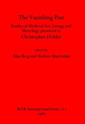 book The Vanishing Past: Studies in Medieval Art, Liturgy and Metrology Presented to Christopher Hohler