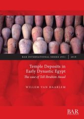 book Temple Deposits in Early Dynastic Egypt: The case of Tell Ibrahim Awad