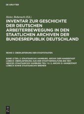 book Inventar zur Geschichte der deutschen Arbeiterbewegung in den staatlichen Archiven der Bundesrepublik Deutschland: Band 2/Teil 2 Staatsarchiv Hamburg. Archiv der Hansestadt Lübeck: Überlieferung aus der Staatsverwaltung bis 1937. Indices: Staatsarchiv Ham