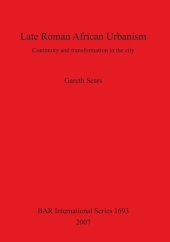 book Late Roman African Urbanism: Continuity and Transformation in the City