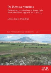 book De íberos a romanos: Poblamiento y territorio en el Sureste de la Península Ibérica (siglos IV a.C.-III d.C.)