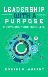 book Leadership With A Purpose: Motivating Your Engineers