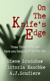 book On the Knife's Edge - Three Novels to Keep You on the Edge of Your Seat: Under Dark Skies, Bluff City Butcher, Who By Water