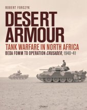 book Desert Armour: Tank Warfare in North Africa: Beda Fomm to Operation Crusader, 1940–41