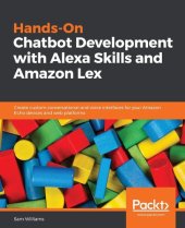 book Hands-On Chatbot Development with Alexa Skills and Amazon Lex: Create custom conversational and voice interfaces for your Amazon Echo devices and web platforms