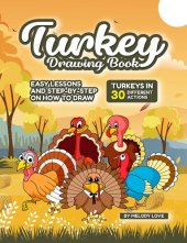 book Turkey Drawing Book: Easy Lessons and Step-by-Step on How to Draw Turkeys in 30 Different Actions