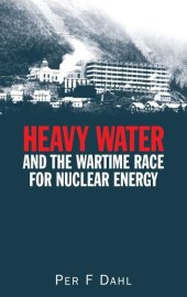 book Heavy Water and the Wartime Race for Nuclear Energy