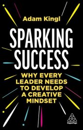 book Sparking Success: Why Every Leader Needs to Develop a Creative Mindset