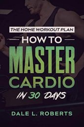 book The Home Workout Plan: How to Master Cardio in 30 Days