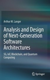 book Analysis and Design of Next-Generation Software Architectures: 5G, IoT, Blockchain, and Quantum Computing