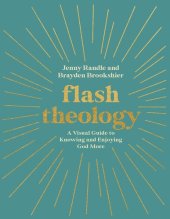 book Flash Theology: A Visual Guide to Knowing and Enjoying God More