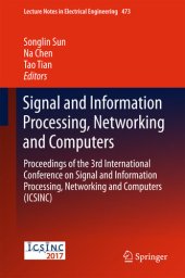 book Signal and Information Processing, Networking and Computers: Proceedings of the 3rd International Conference on Signal and Information Processing, Networking ... Notes in Electrical Engineering Book 473)