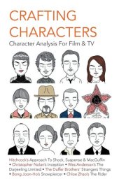 book Crafting Characters: Character Analysis For Film & TV