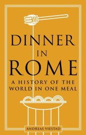 book Dinner in Rome: A History of the World in One Meal