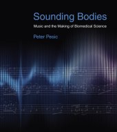 book Sounding Bodies: Music and the Making of Biomedical Science