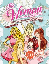 book The Woman Drawing Book for Kids: Easy Techniques and Step-by-Step on How to Draw 30 Pretty Women