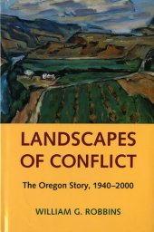 book Landscapes of Conflict: The Oregon Story, 1940-2000 (Weyerhaeuser Environmental Books)