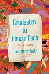 book Charleston to Phnom Penh: A Cook's Journal