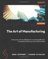 book The Art of Manufacturing: Overcome control challenges for increasing efficiency in manufacturing using real-world examples