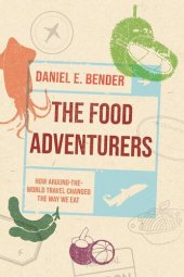 book The Food Adventurers: How Around-the-World Travel Changed the Way We Eat