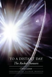 book To a Distant Day: The Rocket Pioneers (Outward Odyssey: A People's History of Spaceflight)