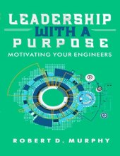 book Leadership With A Purpose: Motivating Your Engineers